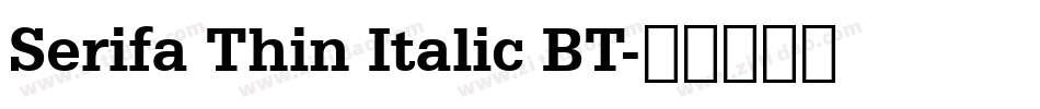 Serifa Thin Italic BT字体转换